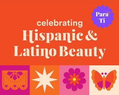 Celebrating Hispanic & Latino Beauty