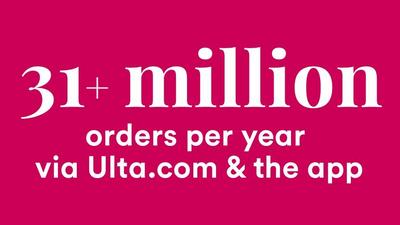 31+ million orders per year via Ulta.com and the app